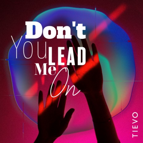 Don't You Lead Me On | Boomplay Music