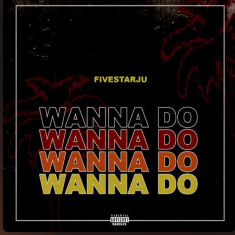 Wanna Do | Boomplay Music