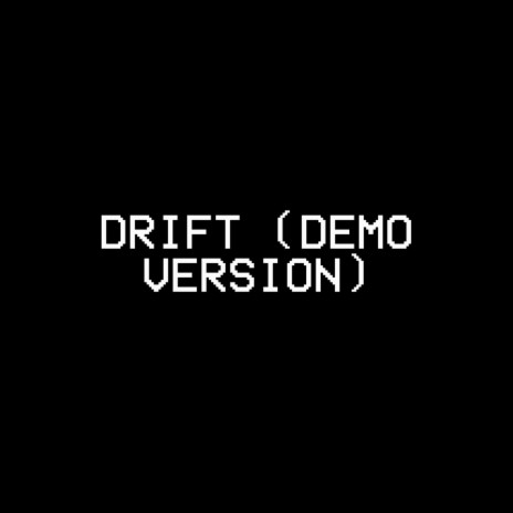 DRIFT (DEMO VERSION) | Boomplay Music