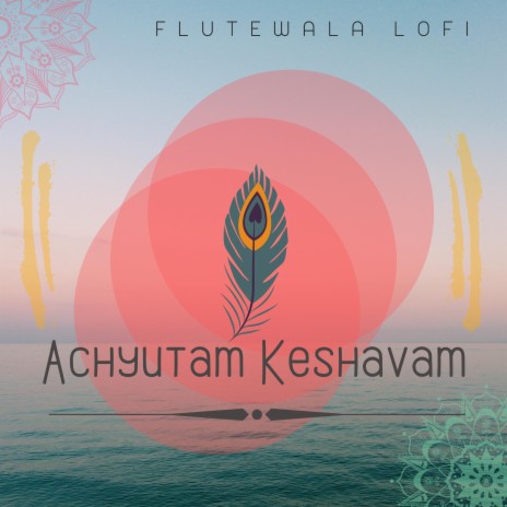 Achyutam Keshavam (Lofi Flute Instrumental) ft. Shriram Sampath | Boomplay Music