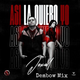 Asi La Quiero Yo (Dembow Mix)