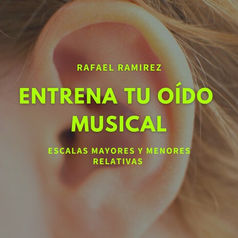 Entrena Tu Oído, Escalas Mayores Y Menores Relativas | Boomplay Music