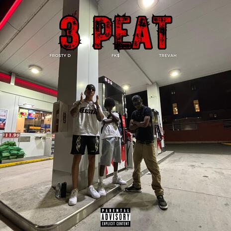 3 Peat ft. FK$ & Trevah | Boomplay Music