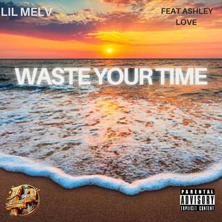 Waste Your Time