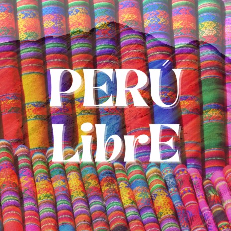 Perú Libre | Boomplay Music
