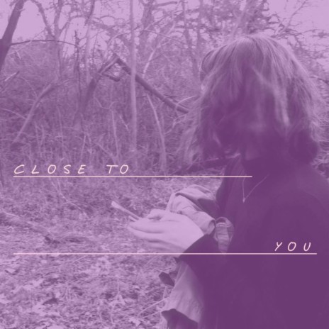 Close to You | Boomplay Music