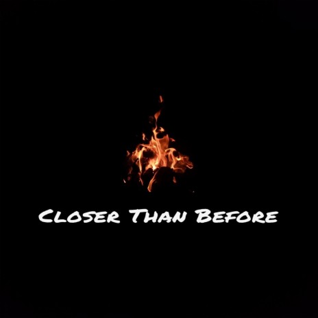 Closer Than Before | Boomplay Music