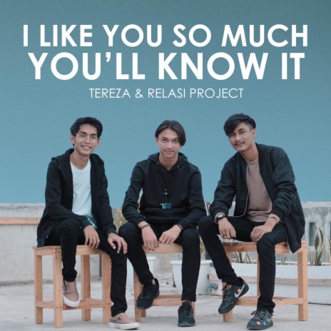 I Like You So Much, You’ll Know It (Acoustic) ft. Relasi Project | Boomplay Music