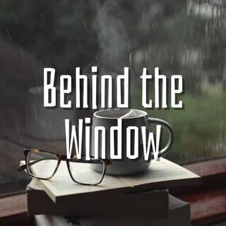 Behind the Window