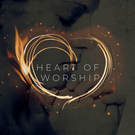 Heart of Worship | Boomplay Music