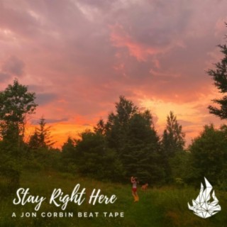 Stay Right Here (A Jon Corbin Beat Tape)