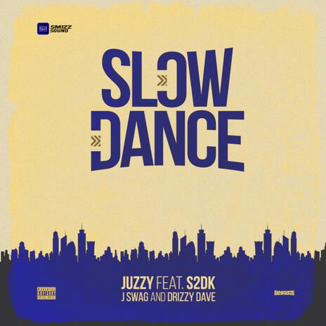 Slow Dance ft. S2DK, JSWAG & Drizzy Dave | Boomplay Music