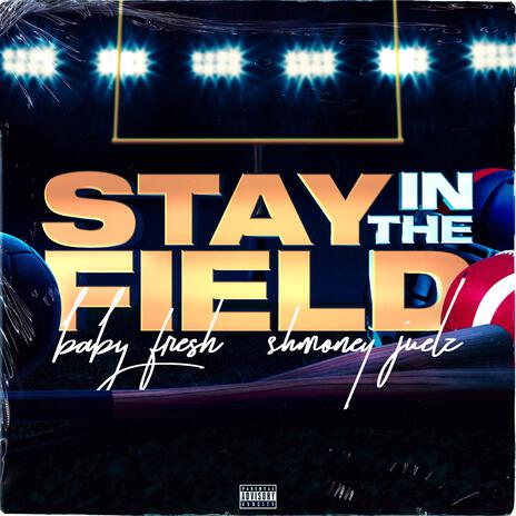 Stay in the Field ft. Shmoney Juelz | Boomplay Music