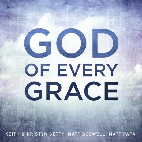 God Of Every Grace ft. Matt Boswell & Matt Papa | Boomplay Music