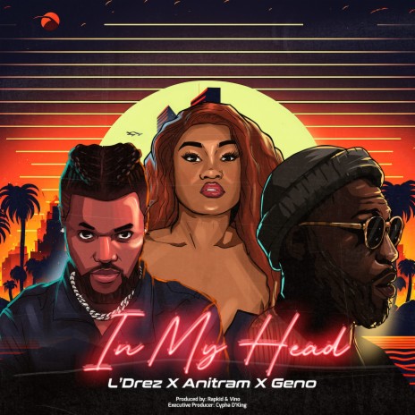 In My Head ft. L’Drez, Anitram & Geno | Boomplay Music