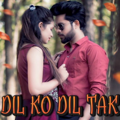 Dil Ko Dil Tak ft. bhumika sahu | Boomplay Music