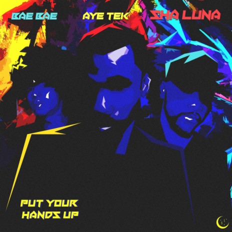 Put Your Hands Up ft. Aye Tek & Bae Bae | Boomplay Music