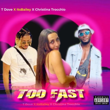 TOO FAST (feat. Christina Trocchio & ItsBailey) | Boomplay Music