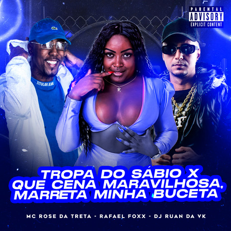 Tropa do Sábio X Que Cena Maravilhosa, Marreta Minha Buceta ft. Rafael Foxx & Dj Ruan da Vk | Boomplay Music