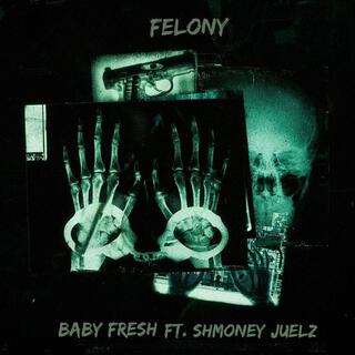 Felony ft. Shmoney Juelz lyrics | Boomplay Music