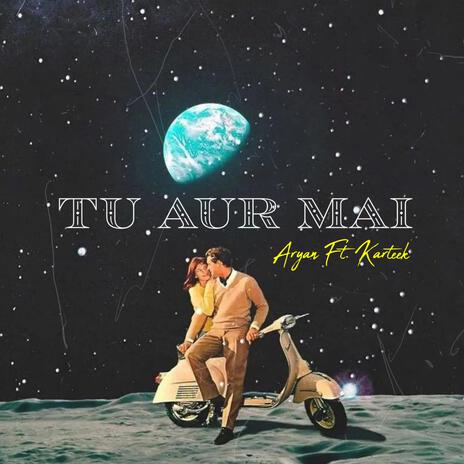 Tu Aur Mai (feat. Karteek) | Boomplay Music