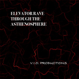 Elevator Rave through the Asthenosphere