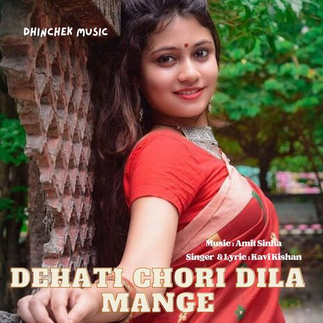 Dehati Chori Dila Mange (Nagpuri) | Boomplay Music