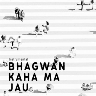 Bhagwan Kaha Ma Jau (Instrumental)