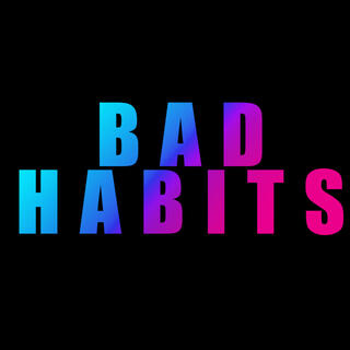 Bad Habits lyrics | Boomplay Music