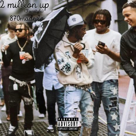 2 million up (freestyle) | Boomplay Music