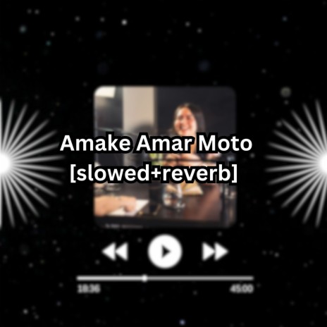 Amake Amar Moto [slowed+reverb] | Boomplay Music