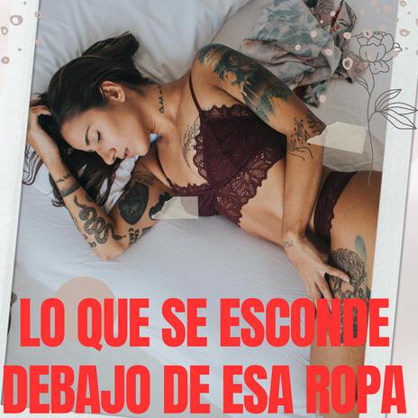 lo que se esconde debajo de esa ropa