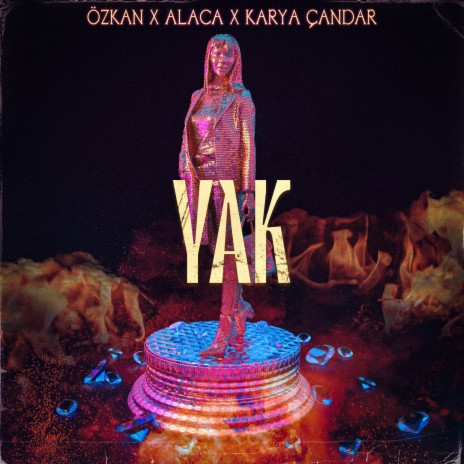 YAK ft. Alaca & Karya Çandar | Boomplay Music