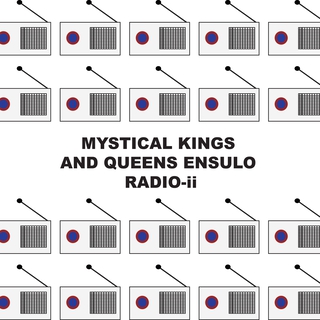 MYSTICAL KINGS AND QUEENS ENSULO RADIO two