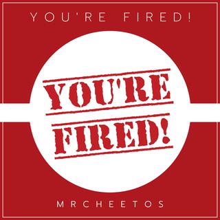 You're Fired