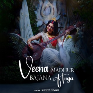 Veena Madhur Bajana Hoga