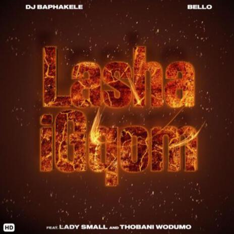 Lasha iGqom ft. Bello, Thobani Wodumo & Lady small | Boomplay Music