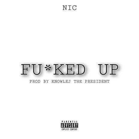 Fucked Up | Boomplay Music