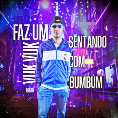 Faz um Vuk Vuk Sentando Com Bumbum | Boomplay Music