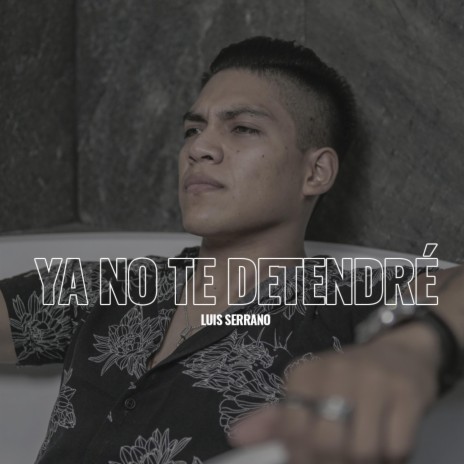 Ya no te detendré | Boomplay Music