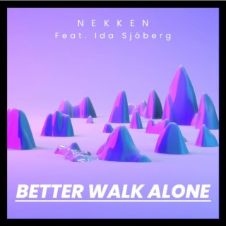 Better Walk Alone