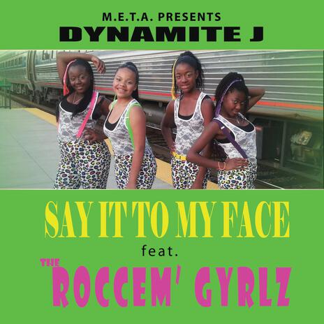 Say It to My Face ft. the Roccem' Gyrlz | Boomplay Music