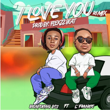 I Love You (Remix) ft. L'Frankie | Boomplay Music