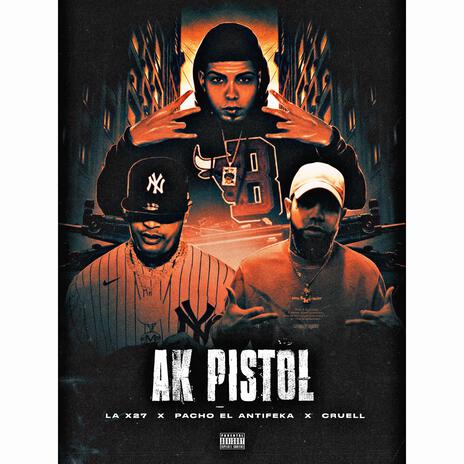 AK PISTOL ft. PACHO EL ANTIFEKA & CRUELL | Boomplay Music