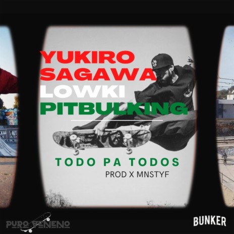 TODO PA TODOS ft. YUKIRO SAGAWA, LOW KI, PITBULKING & MNSTYF