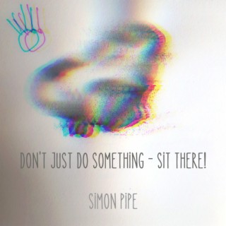 Don't Just Do Something (Sit There!)