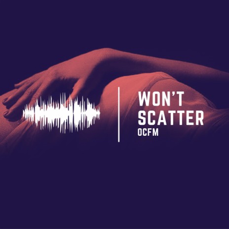 Won't Scatter | Boomplay Music