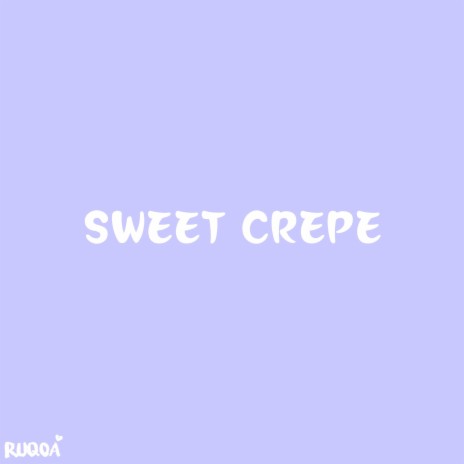 Sweet Crepe | Boomplay Music