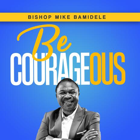 Be Courageous | Boomplay Music