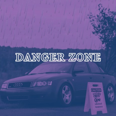 Danger Zone ft. idkfatal & ilysaucy | Boomplay Music